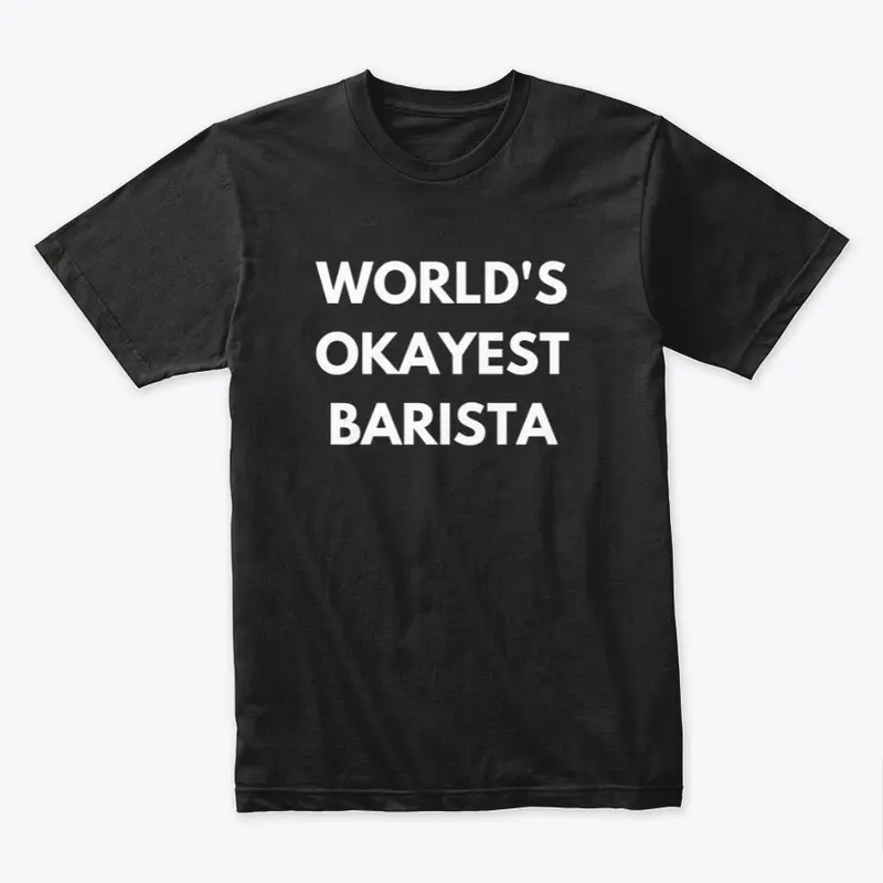 World's okayest Barista